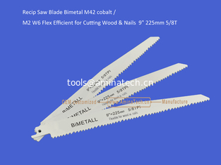 Chine Recip Saw Blade Bimetal M42 cobalt /M2 W6 Flex Efficient for Cutting Wood & Nails  9" 225mm 5/8T,Power Tools fournisseur