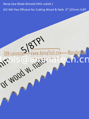 Recip Saw Blade Bimetal M42 cobalt /M2 W6 Flex Efficient for Cutting Wood & Nails  9" 225mm 5/8T,Power Tools fournisseur
